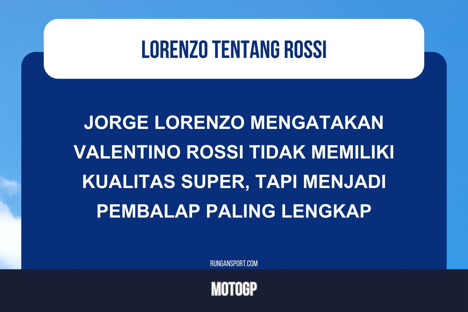 Komentar Aneh Lorenzo Tentang Rossi: Tak Punya Kualitas Super, Tapi..