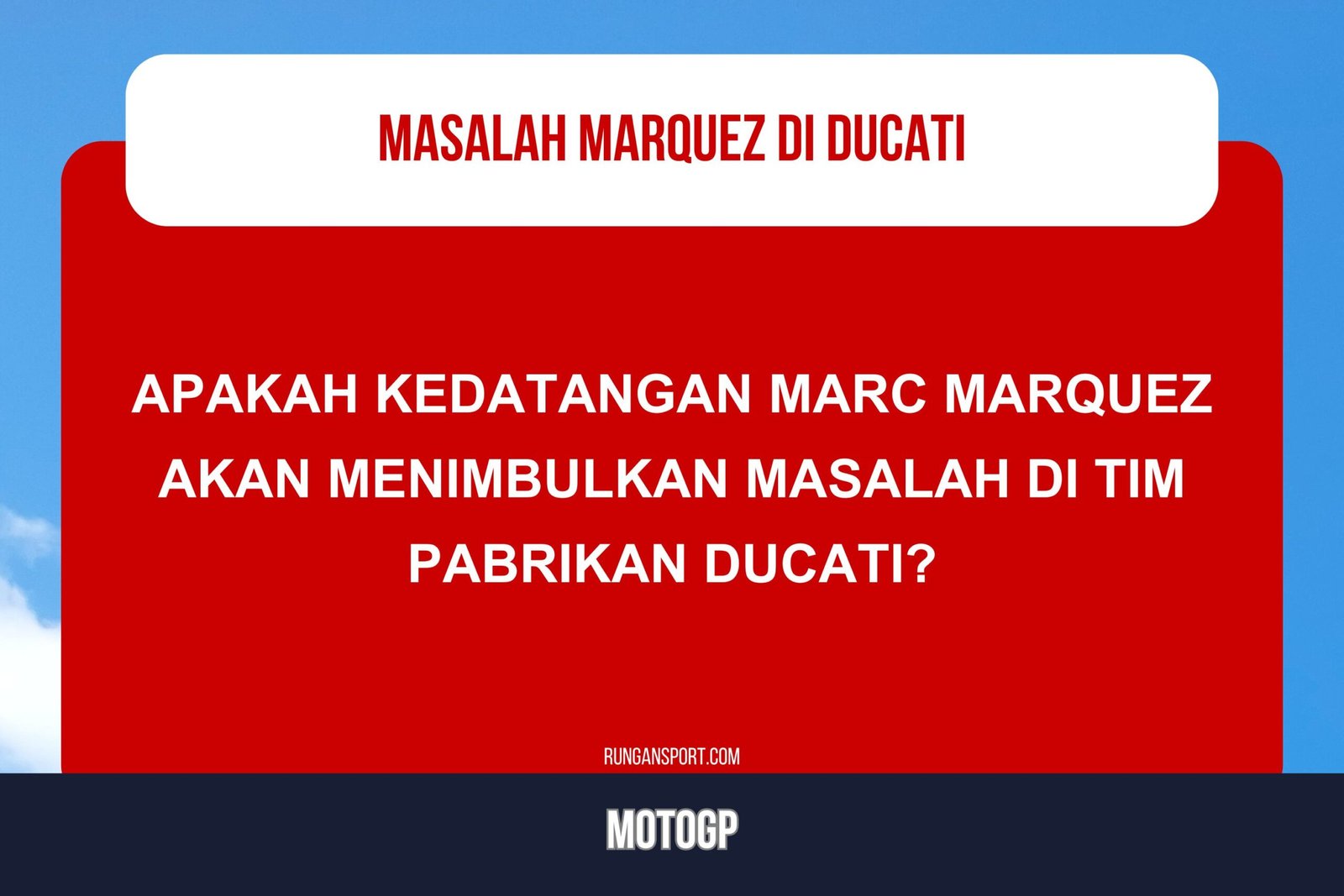 Pengamat Peringatkan Potensi Marquez Timbulkan Masalah di Ducati