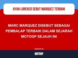 Ayah Lorenzo: Marquez Pembalap Terbaik dalam Sejarah, Tapi..