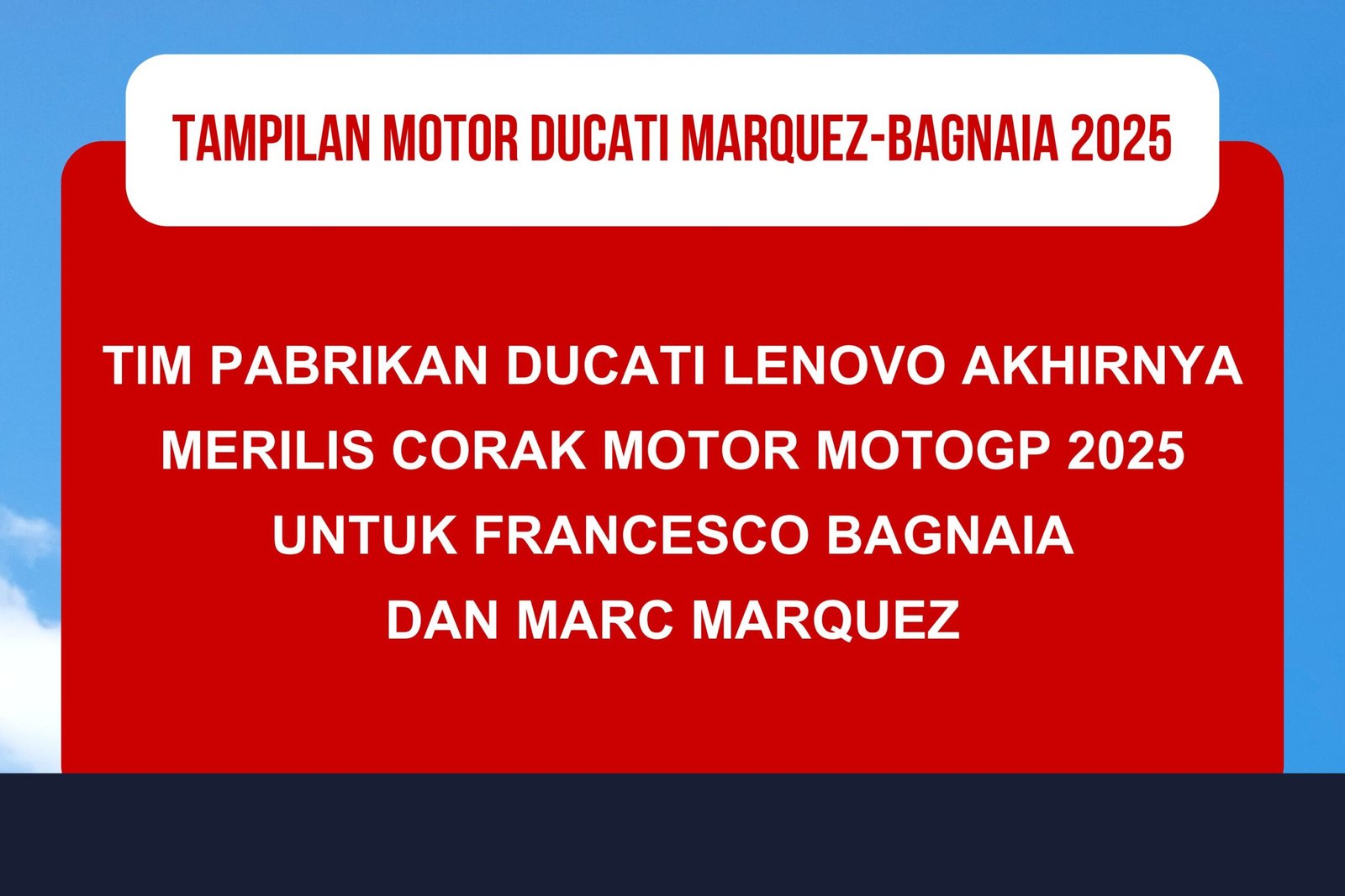 Seperti Ini Tampilan Motor Ducati 2025 Marquez dan Bagnaia