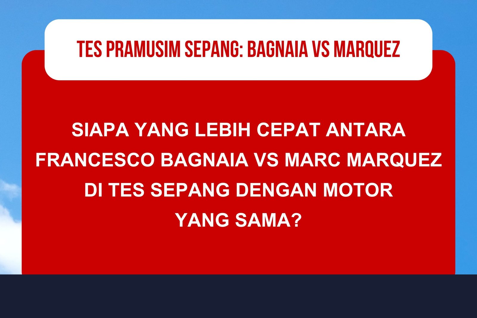 Tes Sepang: Marquez Belum Bisa Kalahkan Bagnaia dengan Motor Sama